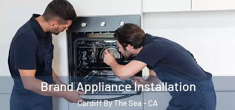  Brand Appliance Installation Cardiff By The Sea - CA