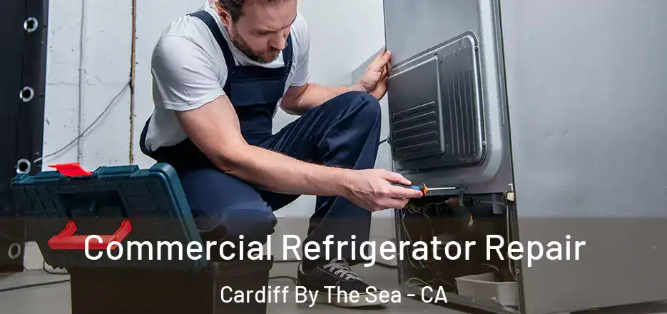  Commercial Refrigerator Repair Cardiff By The Sea - CA