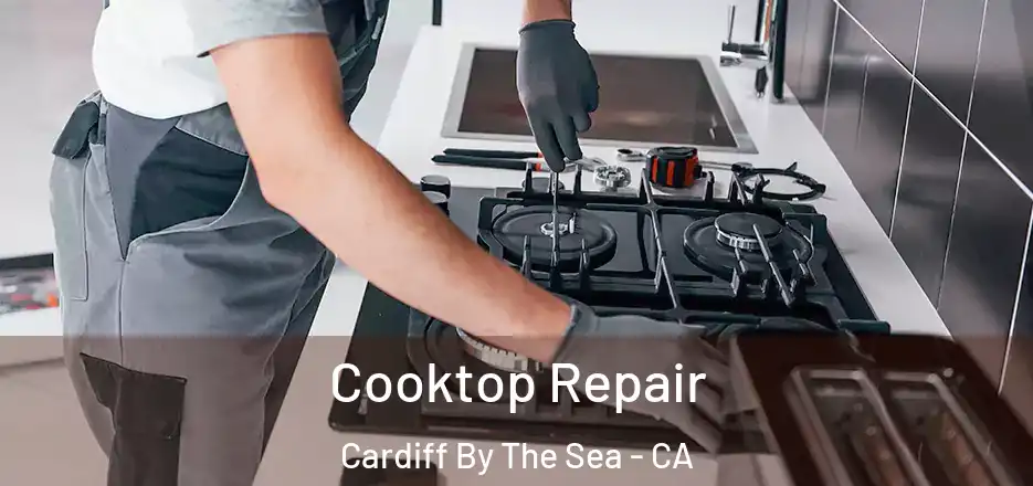  Cooktop Repair Cardiff By The Sea - CA