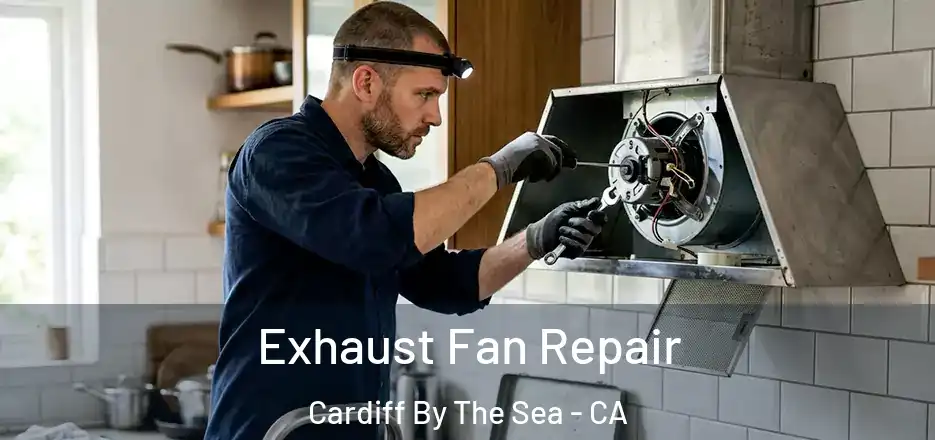  Exhaust Fan Repair Cardiff By The Sea - CA