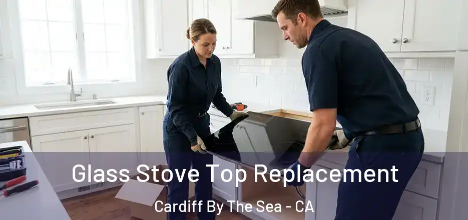  Glass Stove Top Replacement Cardiff By The Sea - CA