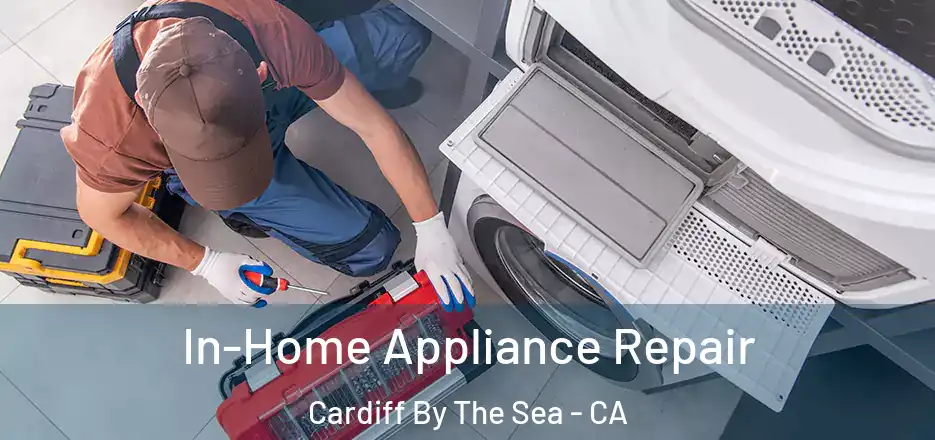  In-Home Appliance Repair Cardiff By The Sea - CA