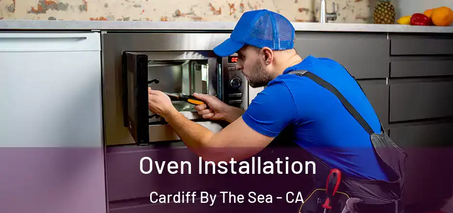  Oven Installation Cardiff By The Sea - CA