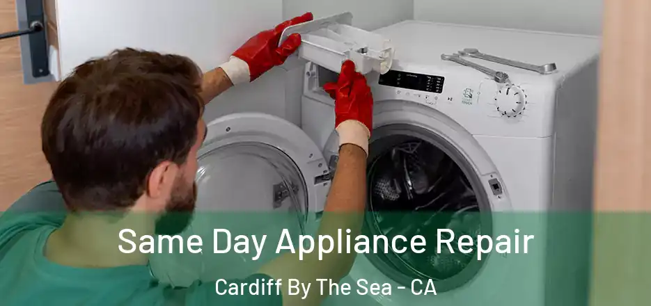 Same Day Appliance Repair Cardiff By The Sea - CA